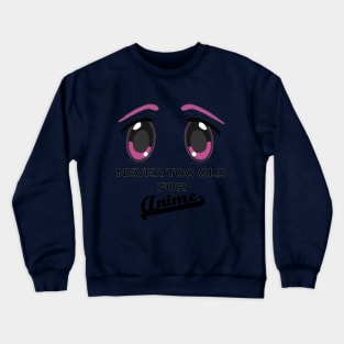 Never too old for anime - eyes Crewneck Sweatshirt